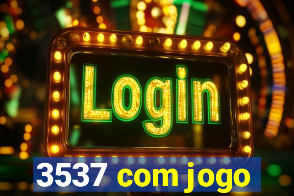 3537 com jogo